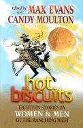 Imagen de archivo de Hot Biscuits: Eighteen Stories by Women and Men of the Ranching West a la venta por Bookmans