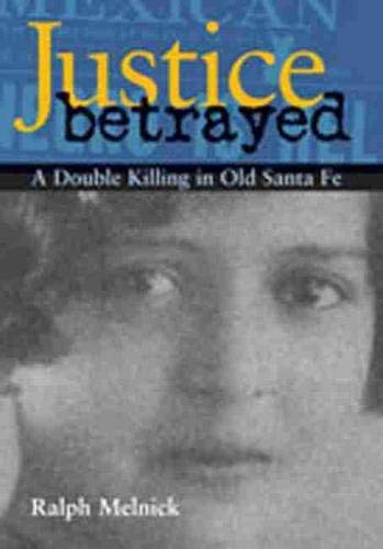 Justice Betrayed: A Double Killing in Old Santa Fe