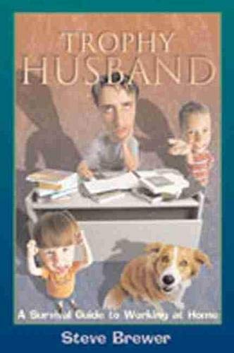 Imagen de archivo de Trophy Husband : A Survival Guide to Working at Home a la venta por Better World Books