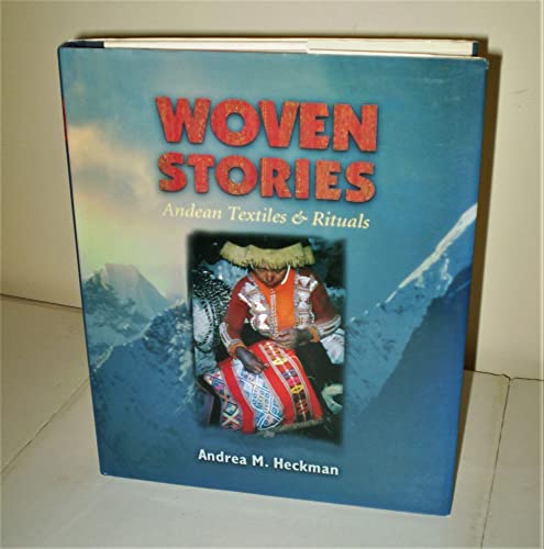 

Woven Stories- Andean Textiles & Rituals [signed] [first edition]