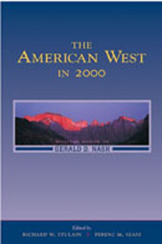 Beispielbild fr The American West in 2000: Essays in Honor of Gerald D. Nash zum Verkauf von HPB-Emerald