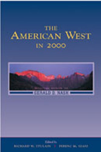 Stock image for The American West in 2000: Essays in Honor of Gerald D. Nash for sale by HPB-Emerald