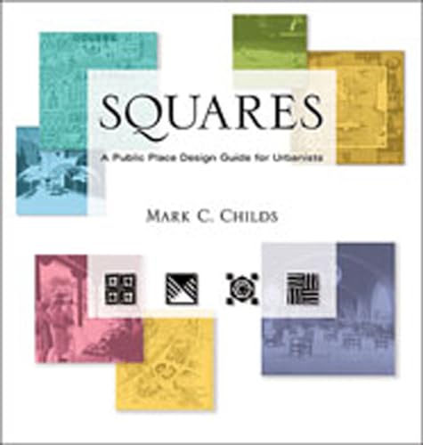 Stock image for Squares: A Public Place Design Guide for Urbanists for sale by Midtown Scholar Bookstore