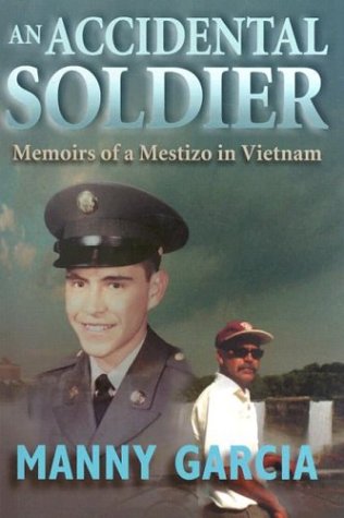An Accidental Soldier Memoirs of a Mestizo in Vietnam