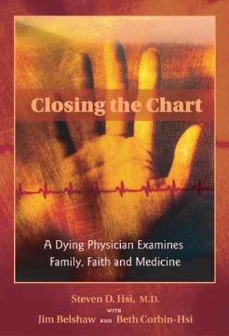 Imagen de archivo de Closing the Chart : A Dying Physician Examines Family, Faith, and Medicine a la venta por Better World Books: West