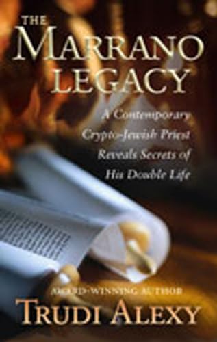9780826330550: The Marrano Legacy: A Contemporary Crypto-Jewish Priest Reveals Secrets of His Double Life