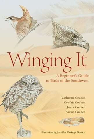 Imagen de archivo de Winging It: A Beginner's Guide to Birds of the Southwest a la venta por Books From California