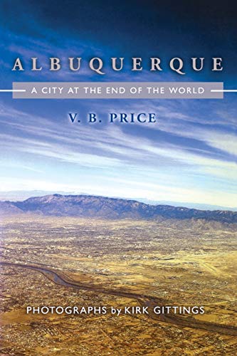 Imagen de archivo de Albuquerque: City at the End of the World a la venta por Goodwill of Colorado
