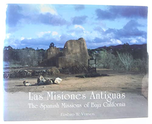 Stock image for MISIONES ANTIGUAS: THE SPANISH MISSIONS OF BAJA CALIFORNIA, 1683-1855 for sale by Howard Karno Books, Inc.