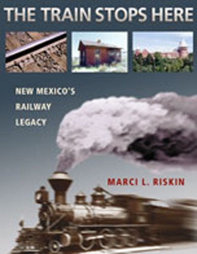 The Train Stops Here: New Mexico's Railway Legacy