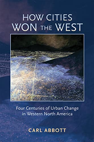 9780826333131: How Cities Won the West: Four Centuries of Urban Change in Western North America (Histories of the American Frontier Series)