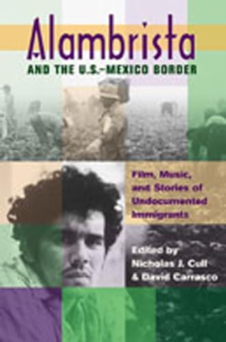 Beispielbild fr Alambrista and the U.S.-Mexico Border: Film, Music, and Stories of Undocumented Immigrants zum Verkauf von BookHolders