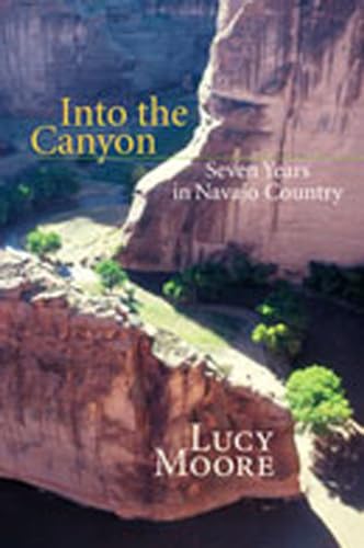 Imagen de archivo de Into the Canyon: Seven Years in Navajo Country a la venta por More Than Words