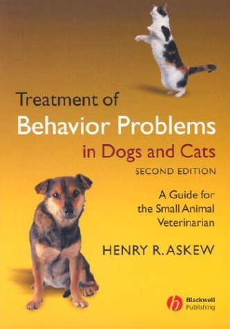 Treatment of Behavior Problems in Dogs and Cats: A Guide for the Small Animal Veterinarian - Henry R. Askew