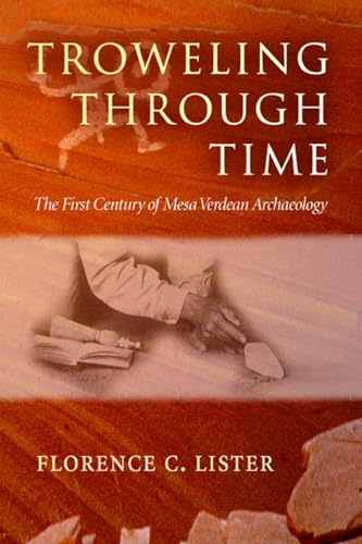 Troweling Through Time: The First Century of Mesa Verdean Archaeology (9780826335029) by Lister, Florence C.