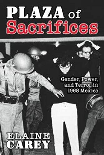 Beispielbild fr Plaza of Sacrifices: Gender, Power, and Terror in 1968 Mexico (Diálogos Series) zum Verkauf von BooksRun