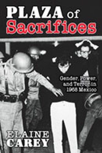 Stock image for Plaza of Sacrifices: Gender, Power, and Terror in 1968 Mexico (Diálogos Series) for sale by BooksRun