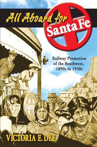 9780826336583: All Aboard for Santa Fe: Railway Promotion of the Southwest, 1890s to 1930s