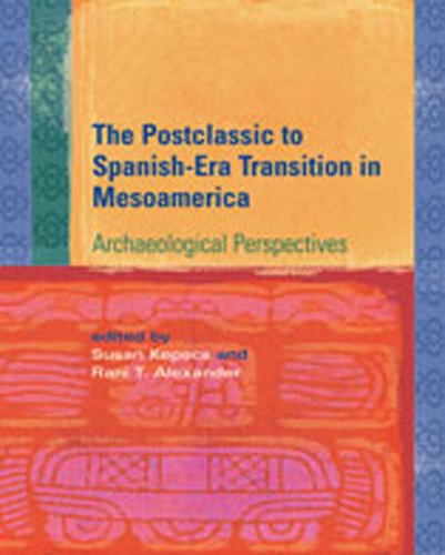 Beispielbild fr Postclassic to Spanish-Era Transition in Mesoamerica: Archaeological Perspectives zum Verkauf von Anybook.com