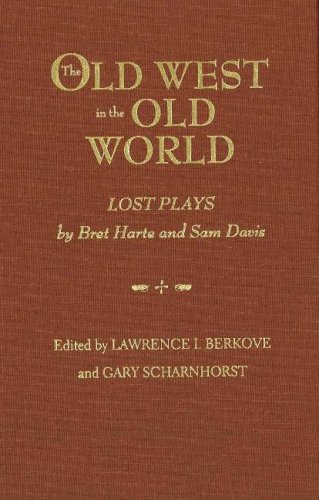 Beispielbild fr Old West in the Old World: Lost Plays by Bret Harte and Sam Davis zum Verkauf von Florida Mountain Book Co.