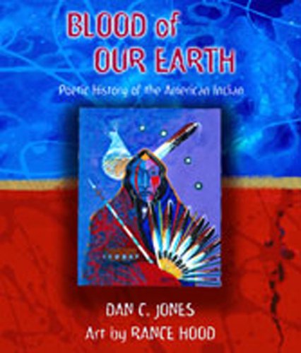 Imagen de archivo de Blood of our earth : poetic history of the American Indian a la venta por Inkberry Books