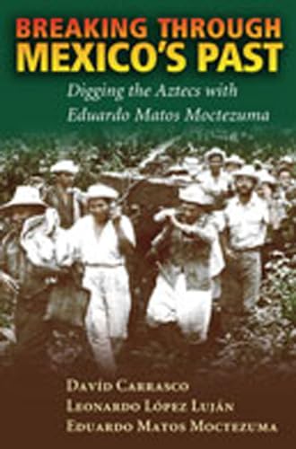 Stock image for Breaking Through Mexico's Past: Digging the Aztecs with Eduardo Matos Moctezuma for sale by Irish Booksellers