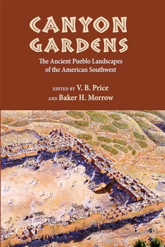 Stock image for Canyon Gardens: The Ancient Pueblo Landscapes of the American Southwest for sale by Xochi's Bookstore & Gallery