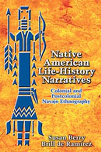 Stock image for Native American Life-History Narratives: Colonial and Postcolonial Navajo Ethnography for sale by Front Cover Books