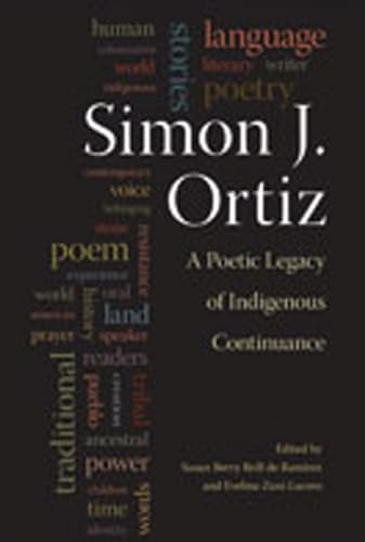 Imagen de archivo de Simon J. Ortiz: A Poetic Legacy of Indigenous Continuance a la venta por Cathy's Half Price Books