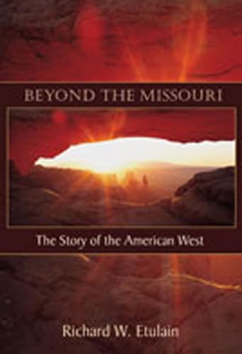 Beispielbild fr Beyond the Missouri: The Story of the American West zum Verkauf von Goodwill of Colorado