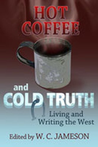 Stock image for Hot Coffee and Cold Truth: Living and Writing the West for sale by HPB-Emerald