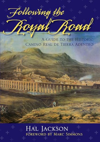 Beispielbild fr Following the Royal Road: A Guide to the Historic Camino Real De Tierra Adentro zum Verkauf von Daedalus Books