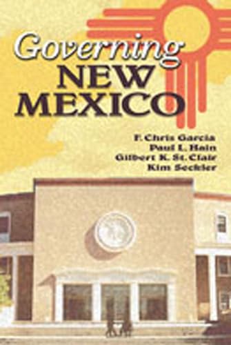 Governing New Mexico - Garcia, F. Chris (EDT); Hain, Paul L. (EDT); St. Clair, Gilbert K. (EDT); Seckler, Kim (EDT)