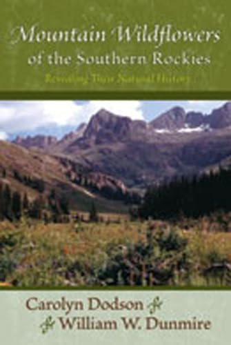 Imagen de archivo de Mountain Wildflowers of the Southern Rockies: Revealing Their Natural History a la venta por SecondSale