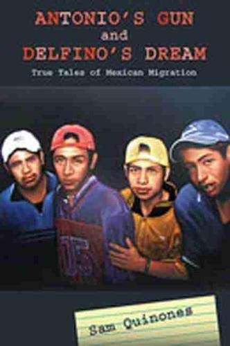 Stock image for Antonio's Gun and Delfino's Dream: True Tales of Mexican Migration for sale by ThriftBooks-Dallas