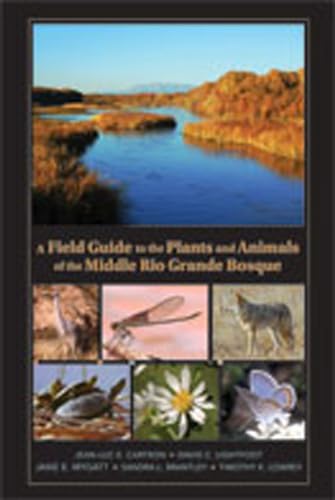 9780826342690: A Field Guide to the Plants and Animals of the Middle Rio Grande Bosque [Idioma Ingls]