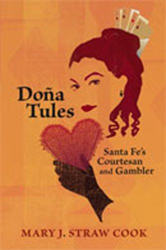 Dona Tules : Santa Fe's Courtesan and Gambler.
