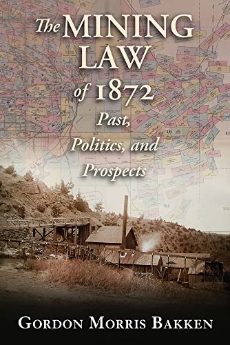 The Mining Law of 1872 Past, Politics and Prospects