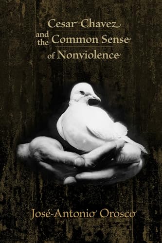 9780826343758: Cesar Chavez and the Common Sense of Nonviolence