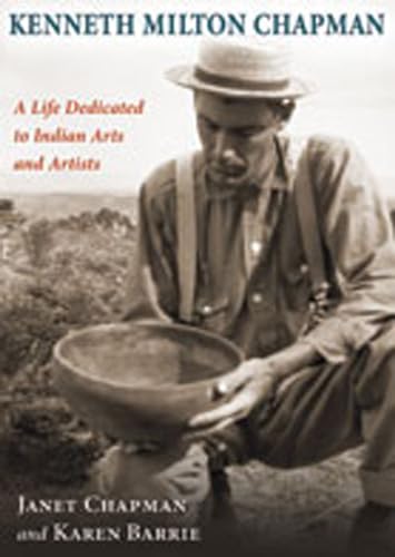 Stock image for Kenneth Milton Chapman: A Life Dedicated to Indian Arts and Artists. for sale by Orrin Schwab Books