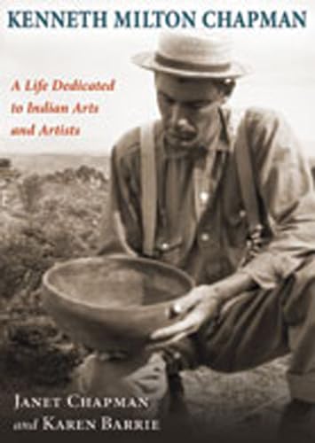 9780826344243: Kenneth Milton Chapman: A Life Dedicated to Indian Arts and Artists