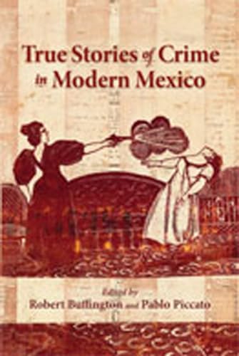 Stock image for True Stories of Crime in Modern Mexico (Diálogos Series) for sale by Midtown Scholar Bookstore