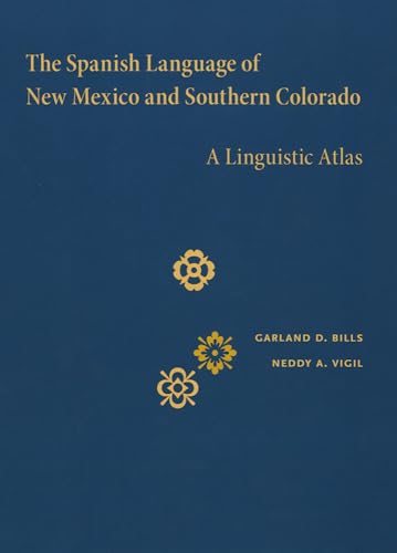 The Spanish Language of New Mexico and Southern Colorado: A Linguistic Atlas (9780826345493) by Bills, Garland D.; Vigil, Neddy A.