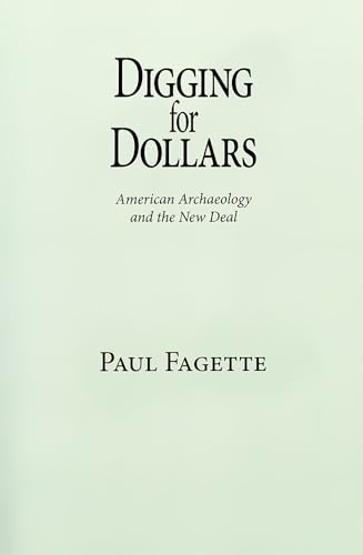 Stock image for Digging for Dollars American Archaeology and the New Deal for sale by PBShop.store US