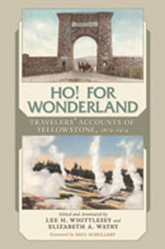 Beispielbild fr Ho! For Wonderland: Travelers' Accounts of Yellowstone, 1872-1914 zum Verkauf von Dream Books Co.