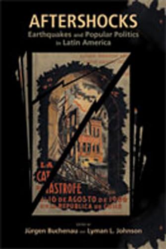 9780826346230: Aftershocks: Earthquakes and Popular Politics in Latin America (Dilogos Series)
