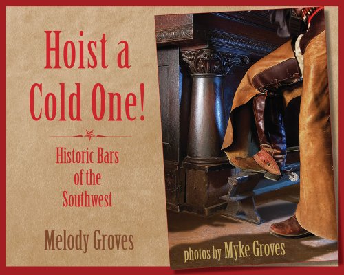 Hoist a Cold One!: Historic Bars of the Southwest