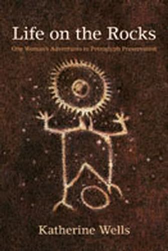 Imagen de archivo de Life on the Rocks: One Woman's Adventures in Petroglyph Preservation a la venta por HPB-Red