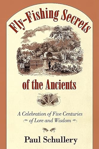 Beispielbild fr Fly-Fishing Secrets of the Ancients: A Celebration of Five Centuries of Lore and Wisdom zum Verkauf von SecondSale