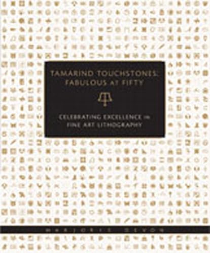 Tamarind Touchstones: Fabulous At Fifty: Celebrating Excellence In Fine Art Lithography.